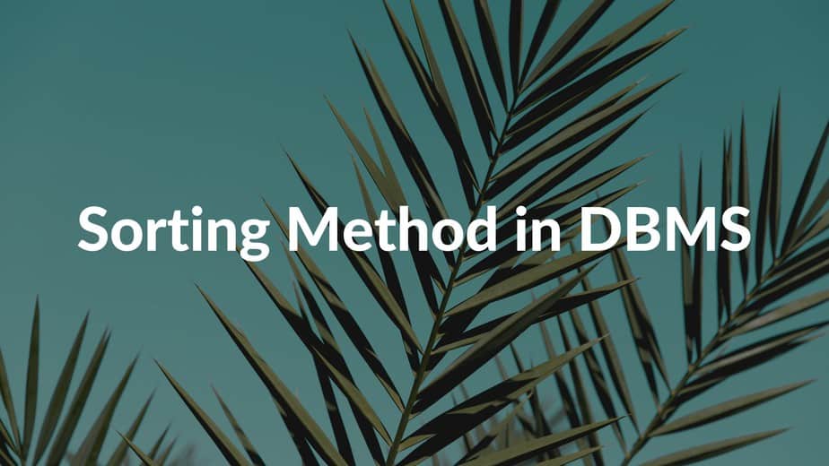 Sorting Method in DBMS - Sorting method in SQL