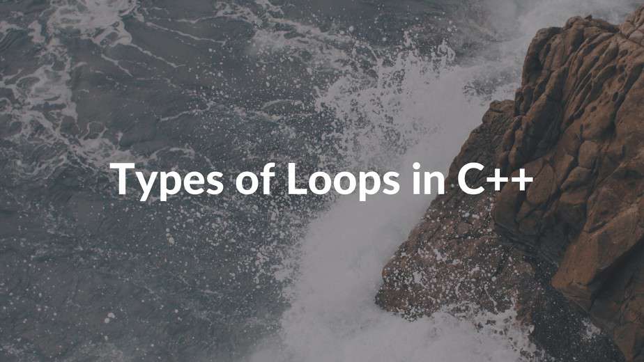 Types of Loops in C++