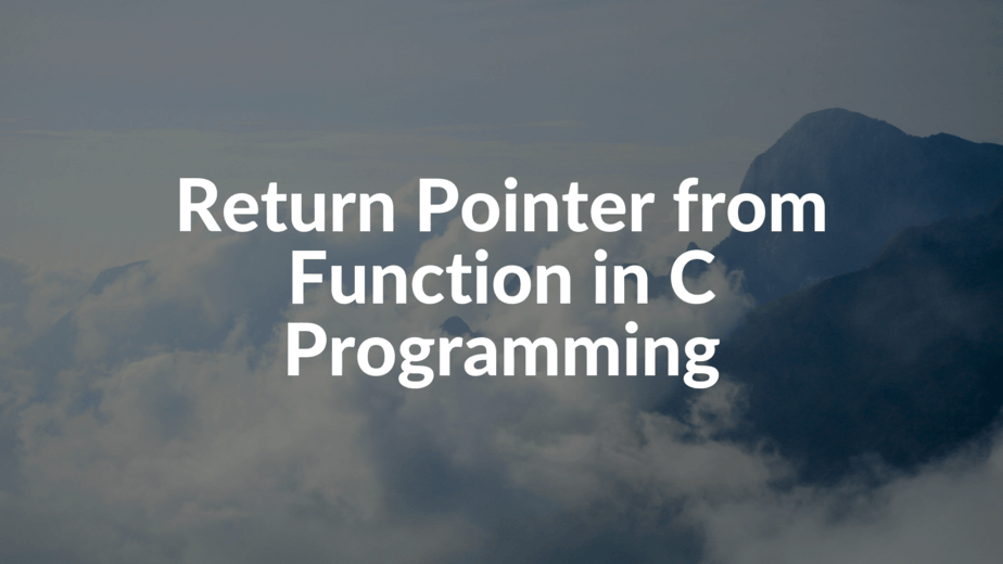 Return Pointer from Function in C Programming