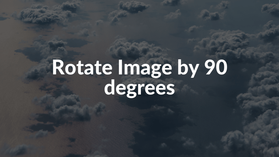 Rotate Image by 90 degrees