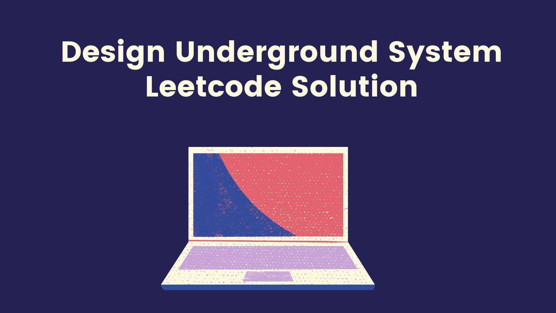 Դիզայն ստորգետնյա համակարգի Leetcode լուծում